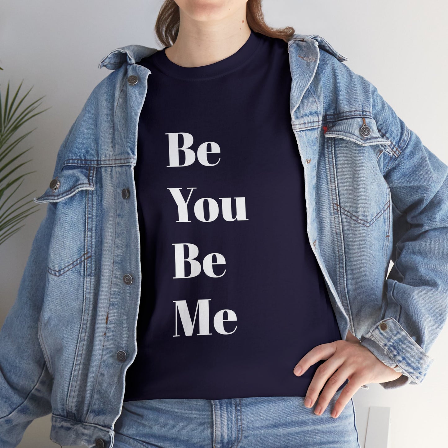 Be You Be Me - Unisex T-Shirt