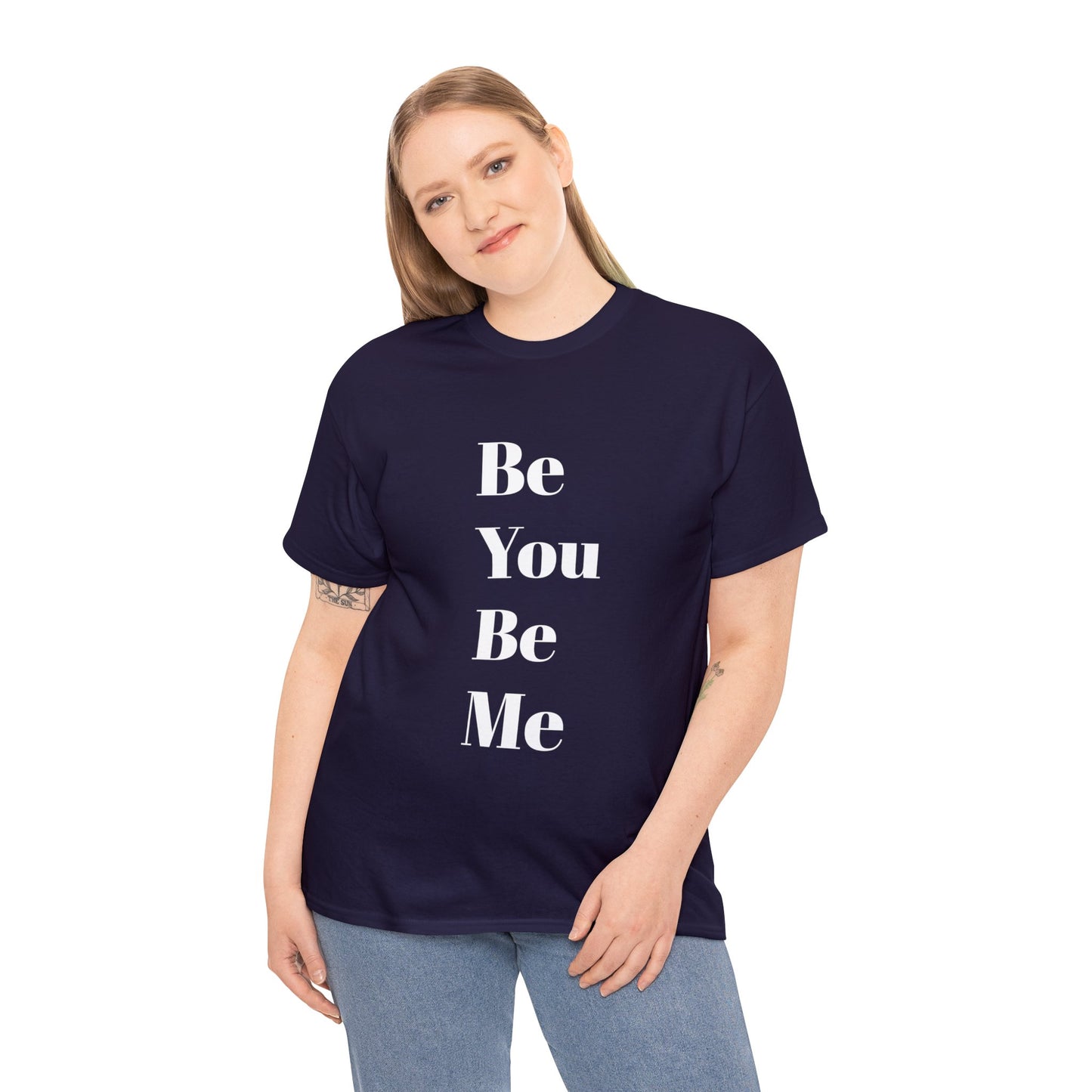 Be You Be Me - Unisex T-Shirt