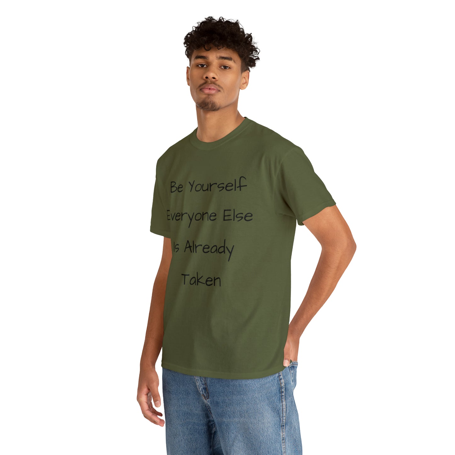 Be Yourself Everyone else is Already Taken -Unisex Heavy Cotton Tee