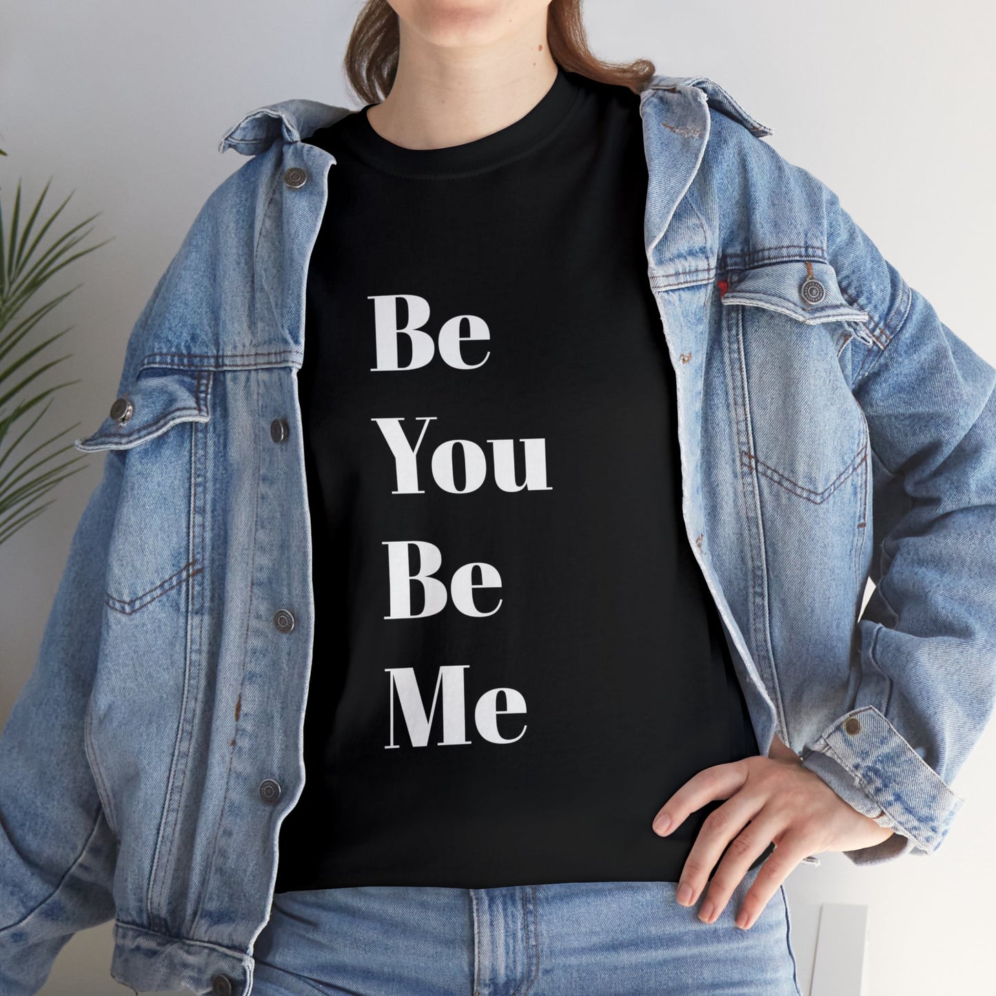 Be You Be Me - Unisex T-Shirt
