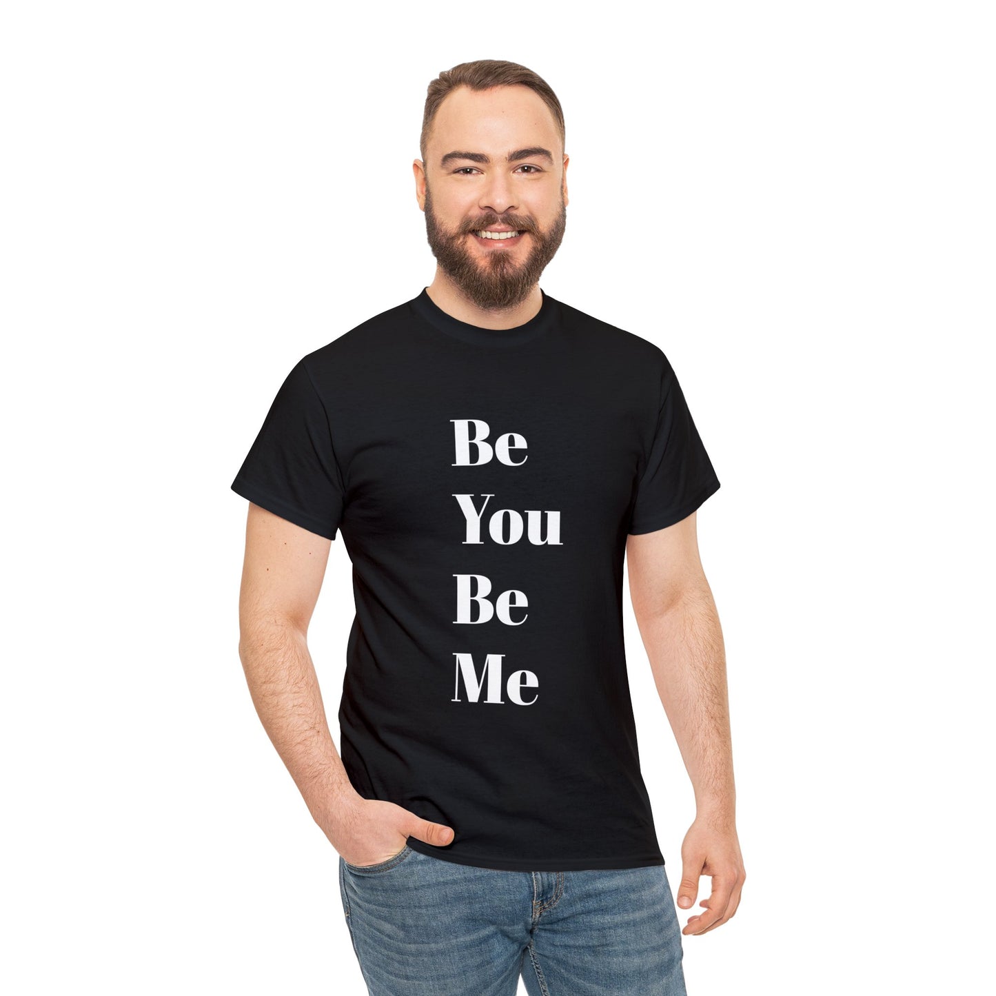 Be You Be Me - Unisex T-Shirt