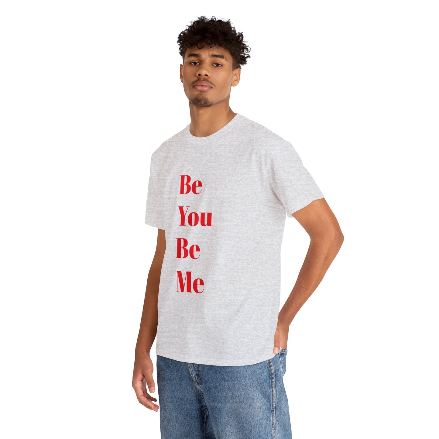 Be You Be Me - Unisex T-Shirt