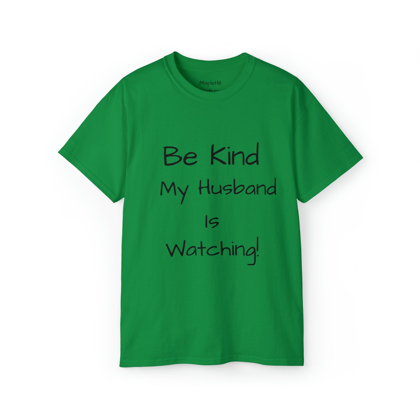 Be Kind my Husband is Watching - Unisex Ultra Cotton Tee