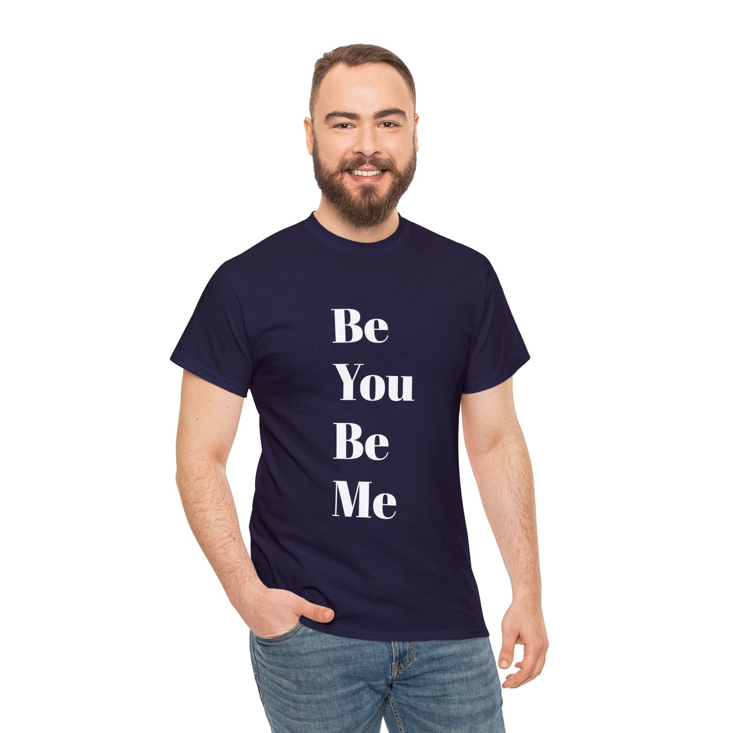 Be You Be Me - Unisex T-Shirt
