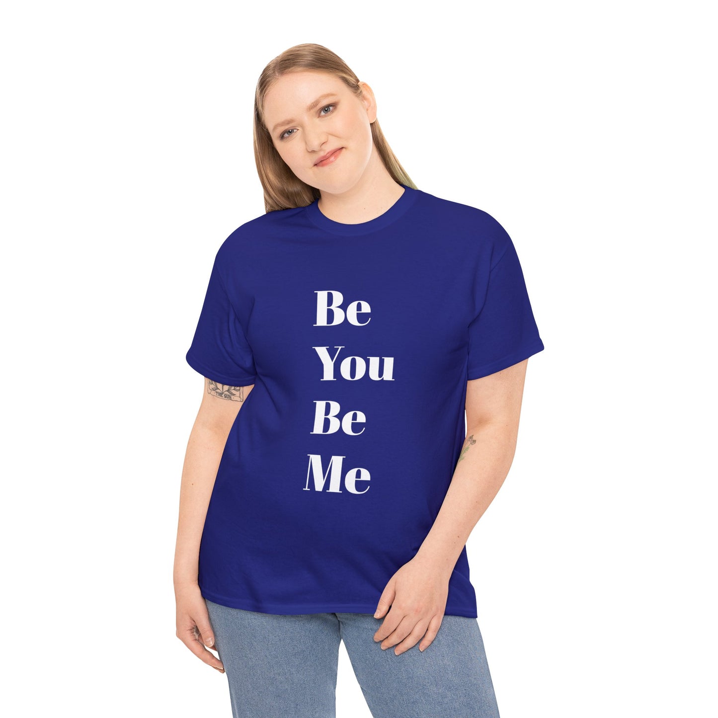 Be You Be Me - Unisex T-Shirt
