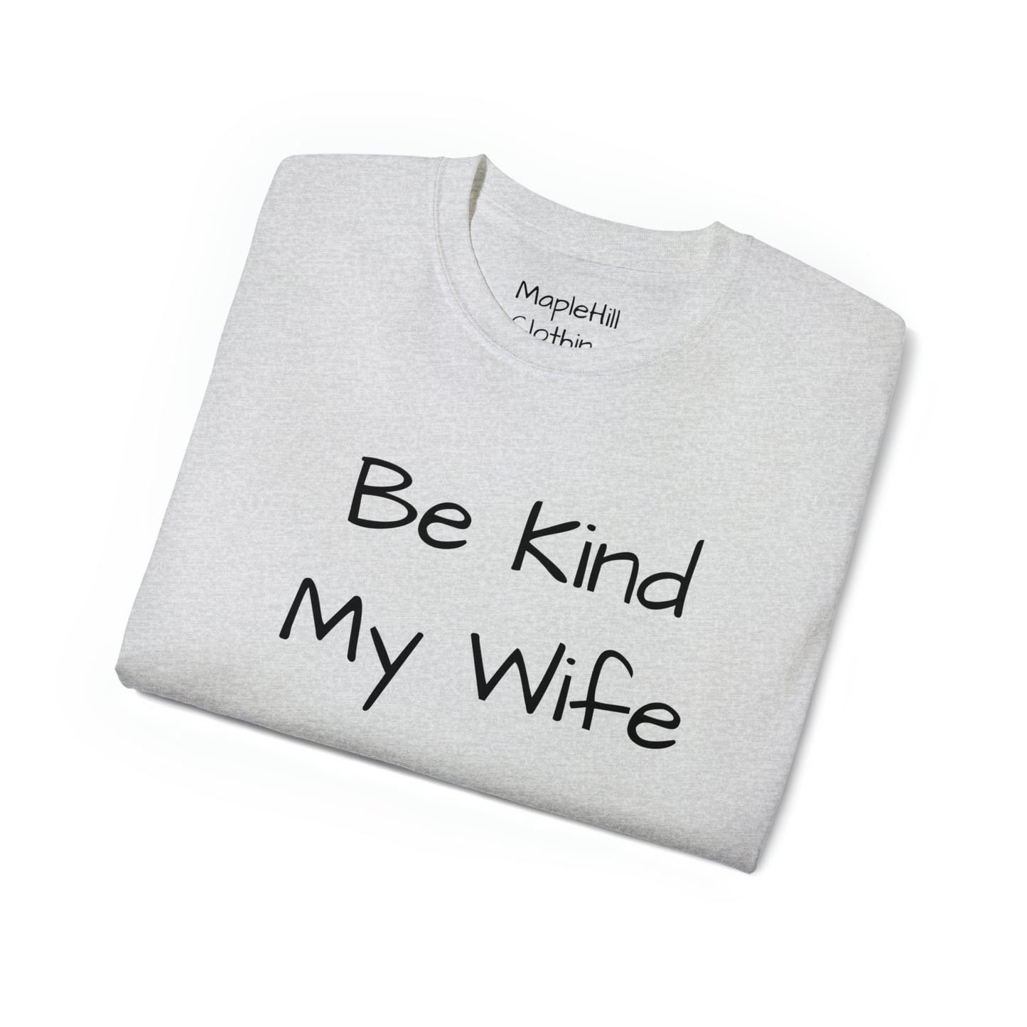 Be Kind my Wife is Watching - Unisex Ultra Cotton Tee