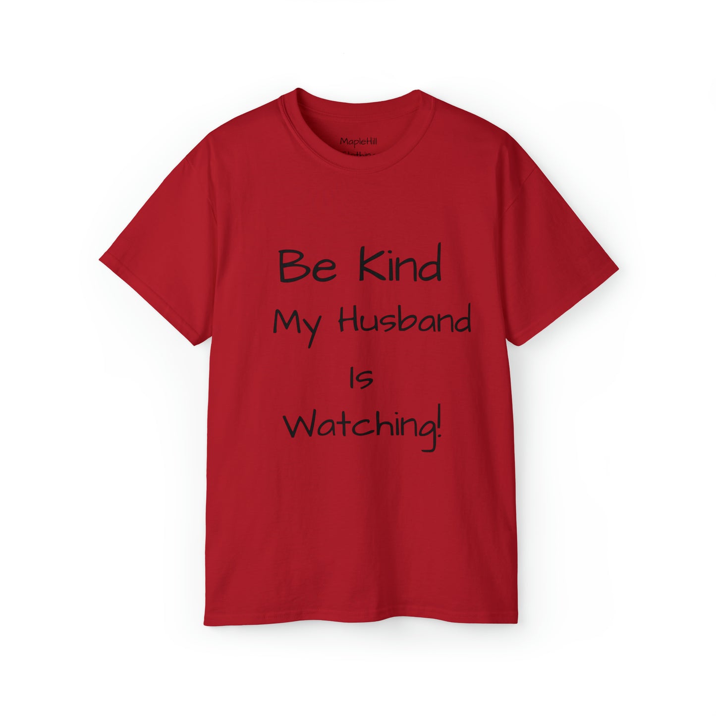 Be Kind my Husband is Watching - Unisex Ultra Cotton Tee