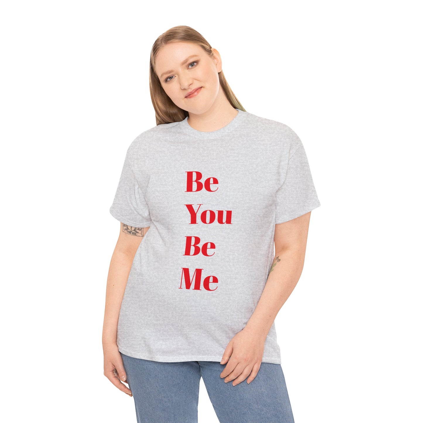 Be You Be Me - Unisex T-Shirt