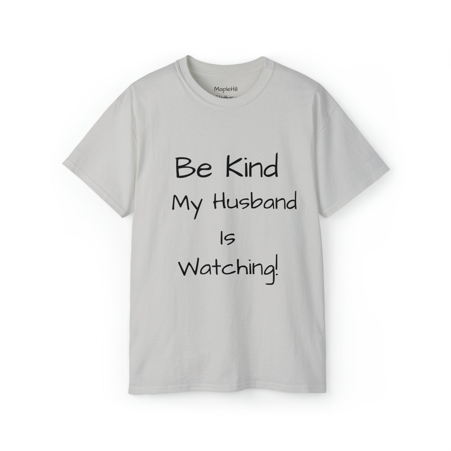 Be Kind my Husband is Watching - Unisex Ultra Cotton Tee
