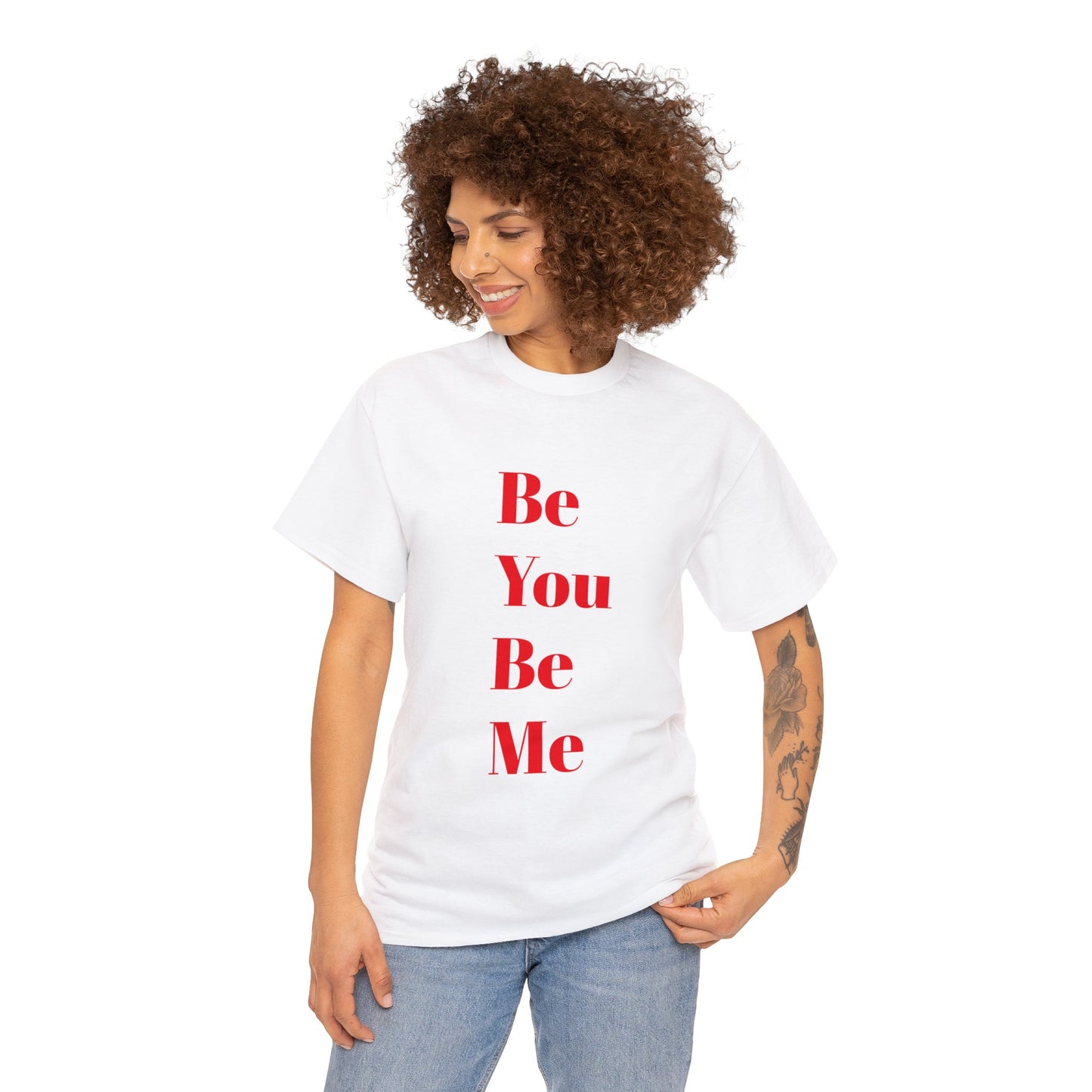 Be You Be Me - Unisex T-Shirt