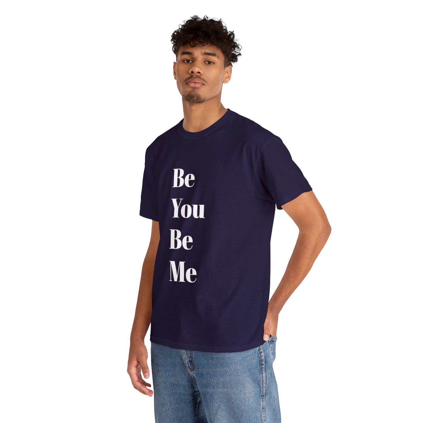 Be You Be Me - Unisex T-Shirt