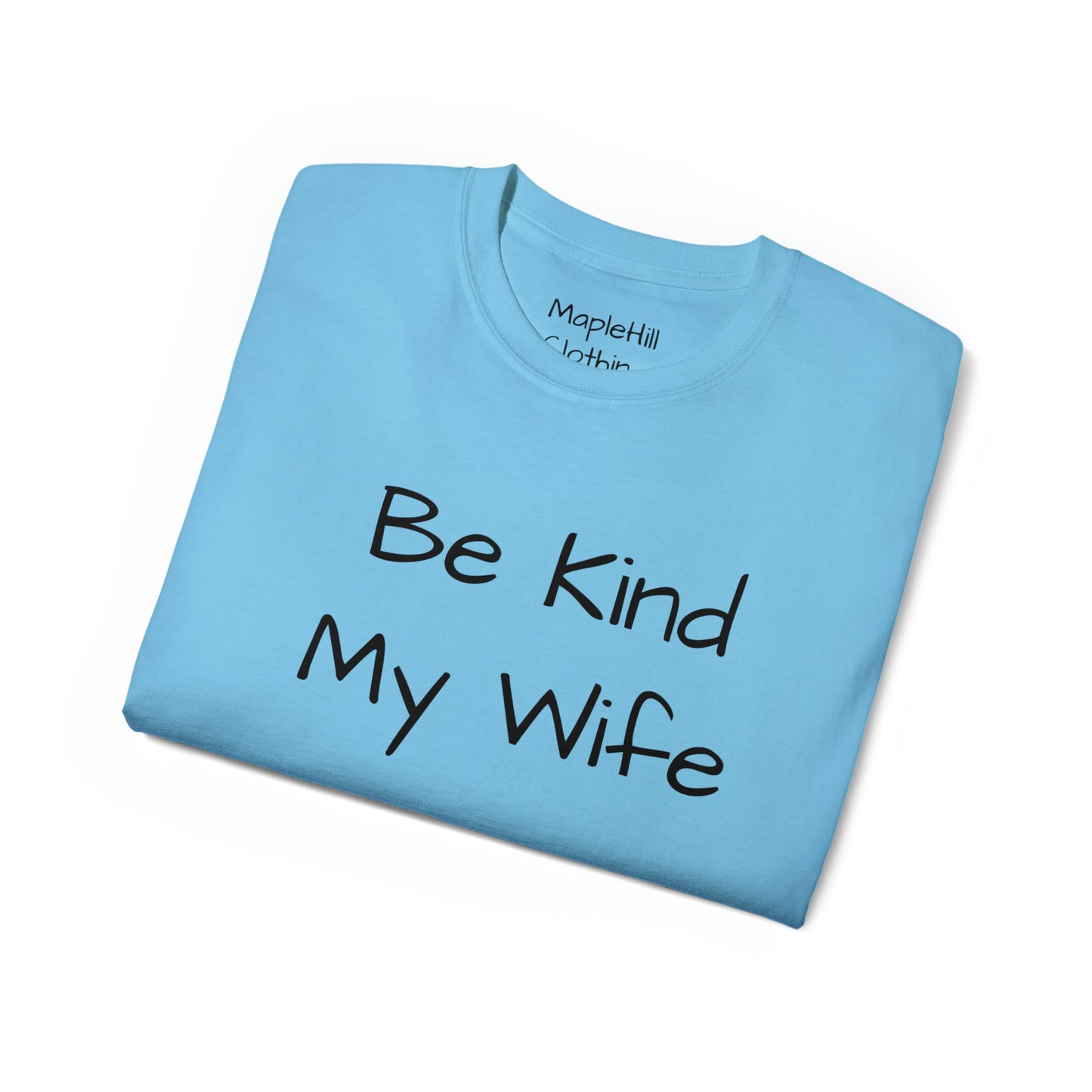 Be Kind my Wife is Watching - Unisex Ultra Cotton Tee