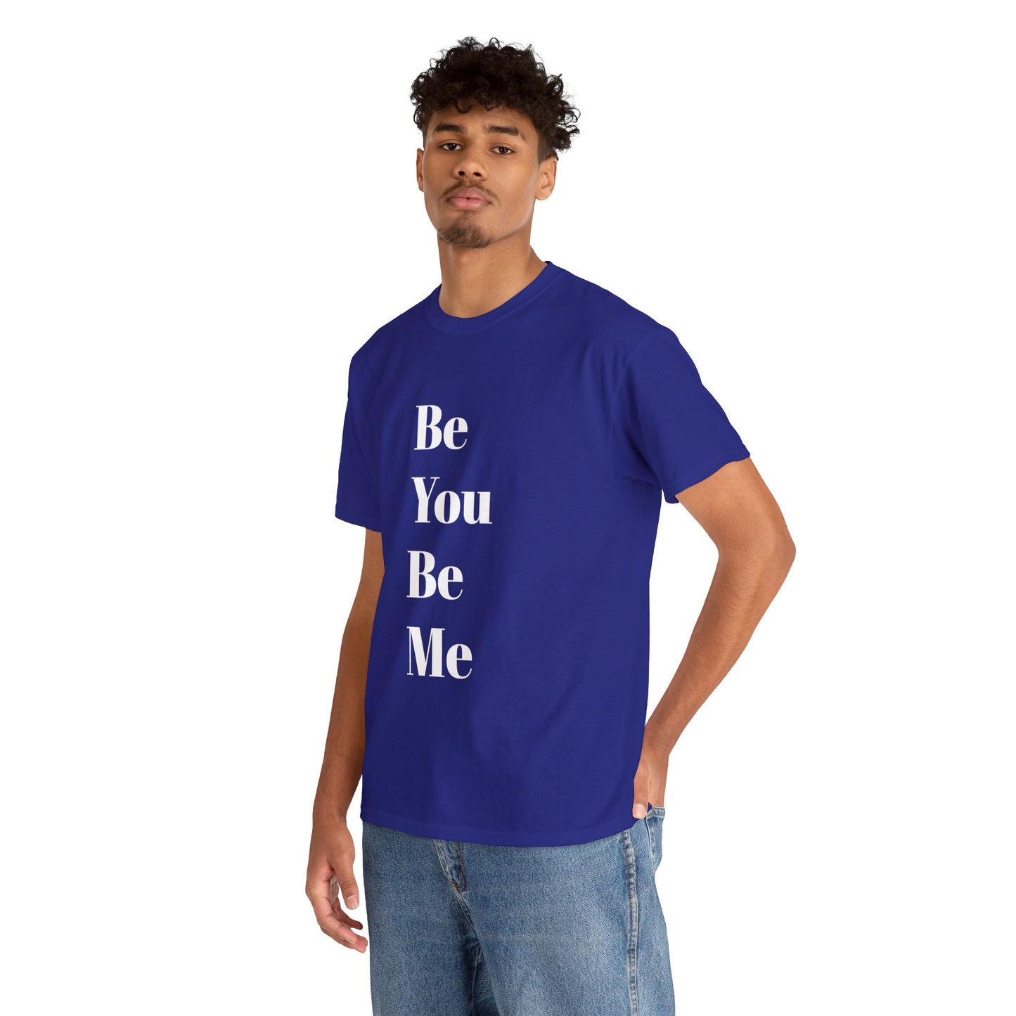 Be You Be Me - Unisex T-Shirt