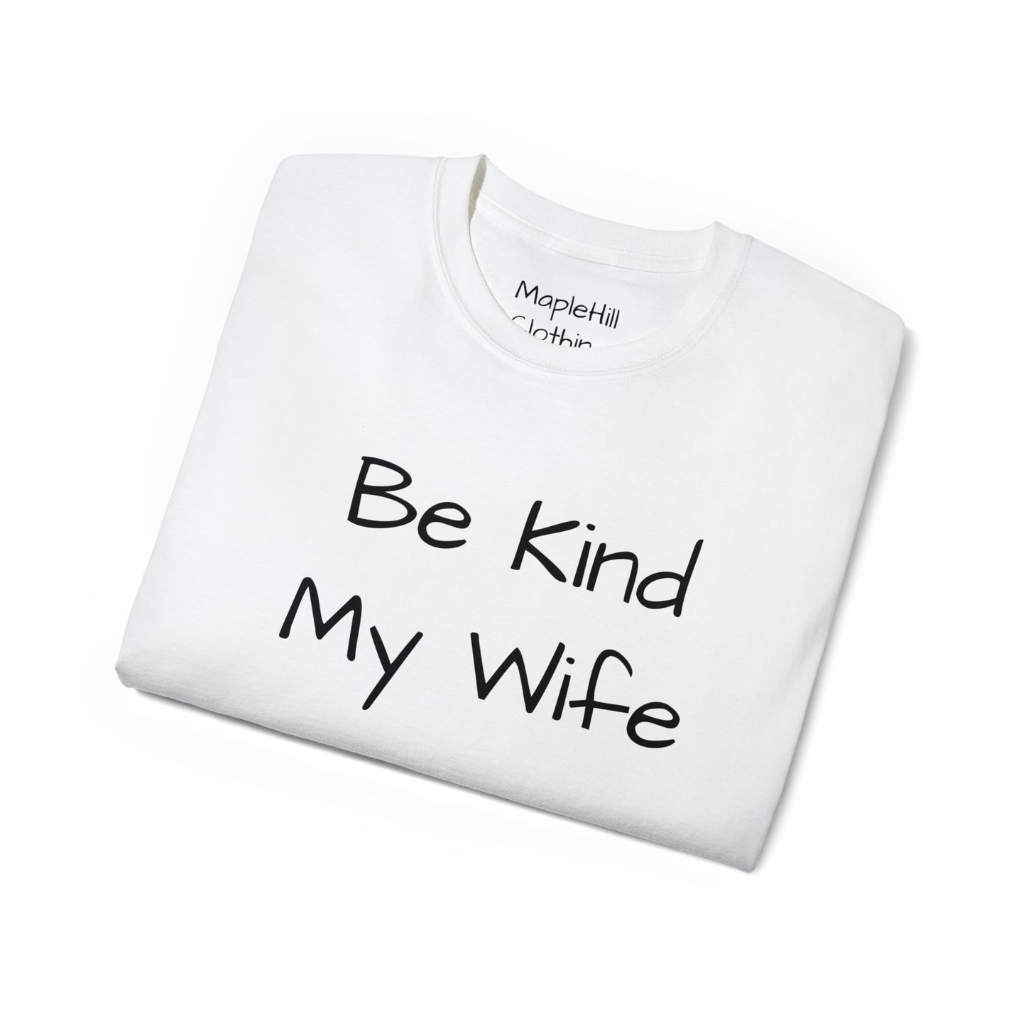 Be Kind my Wife is Watching - Unisex Ultra Cotton Tee