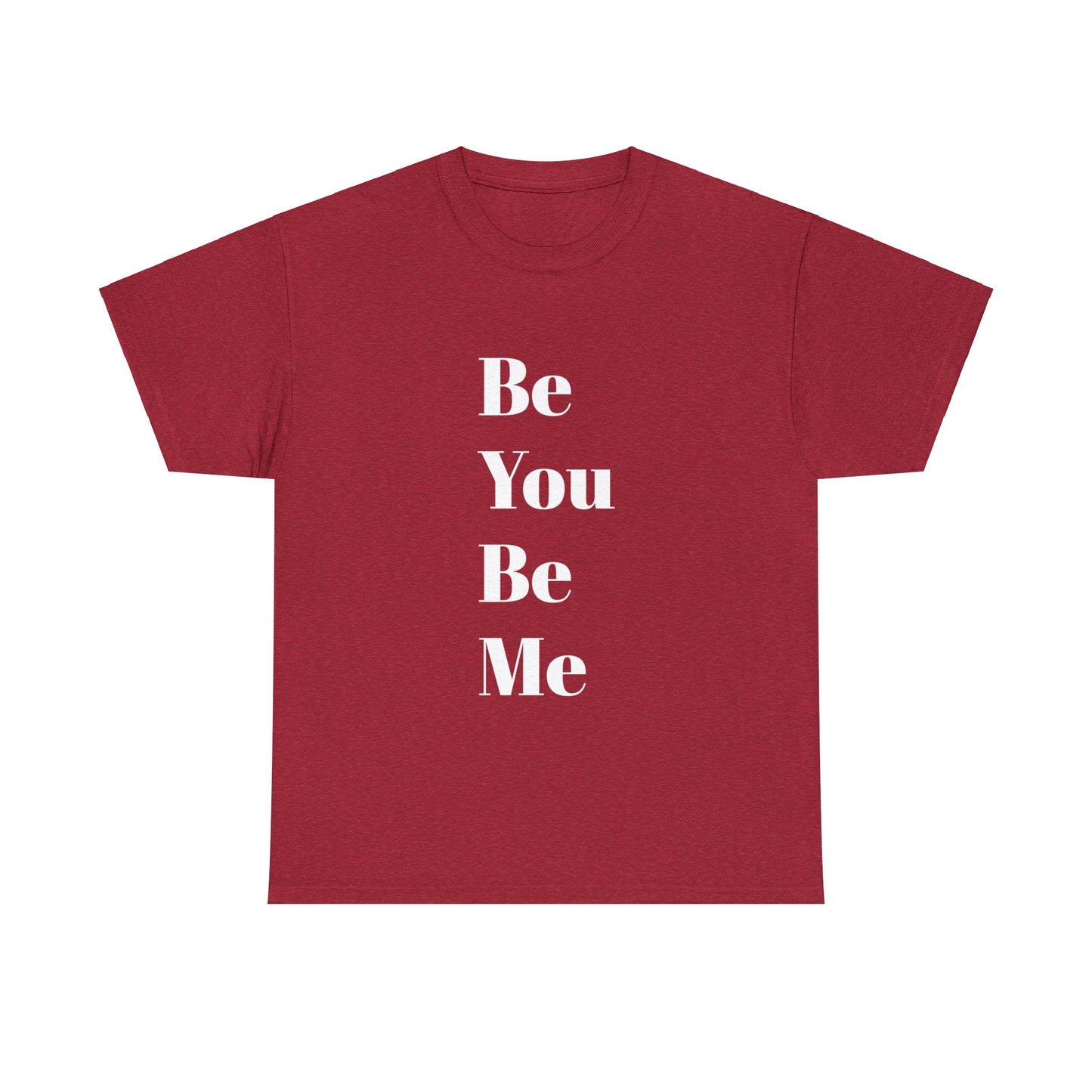 Be You Be Me - Unisex T-Shirt