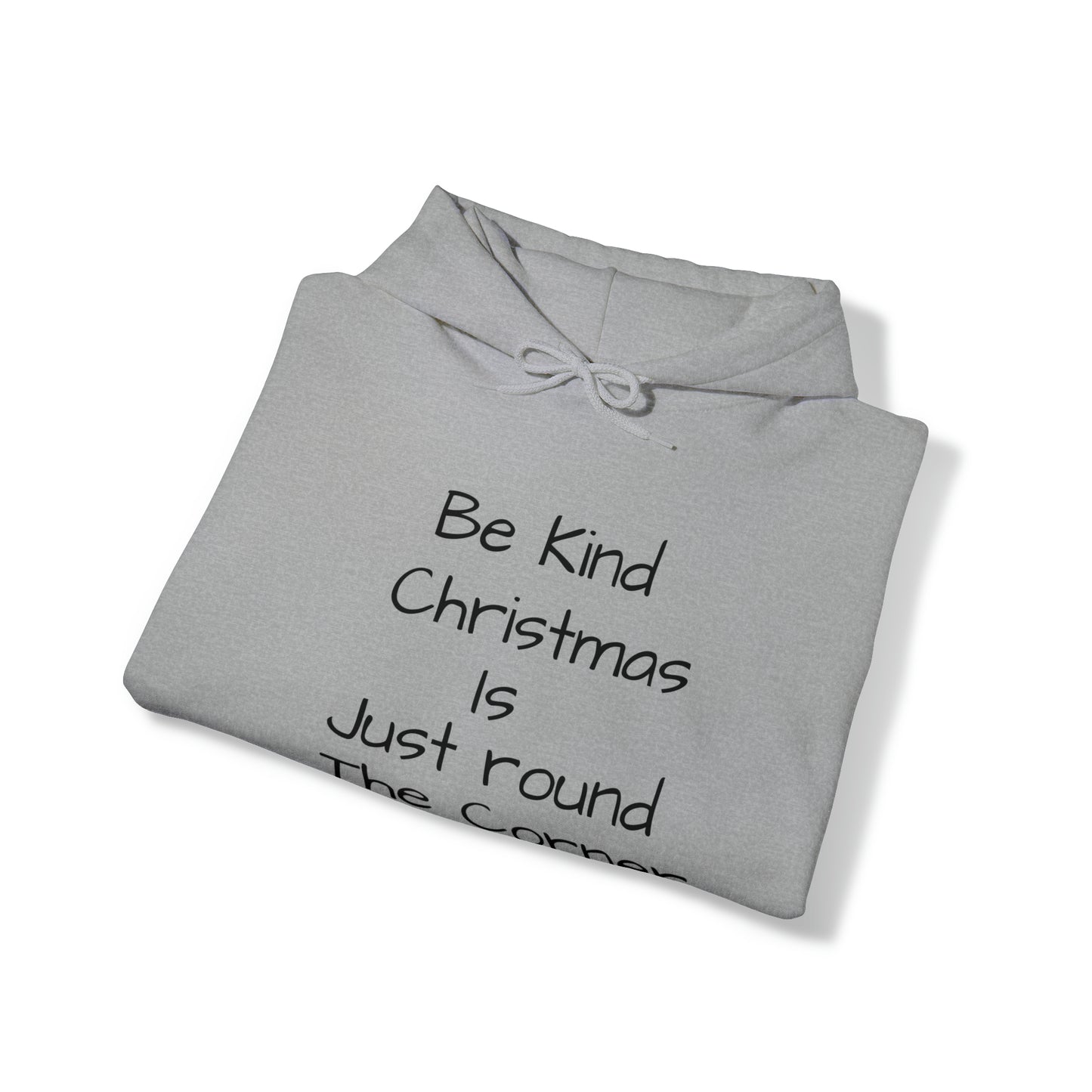 Be Kind Christmas is Just Round the Corner - Unisex Hoodie