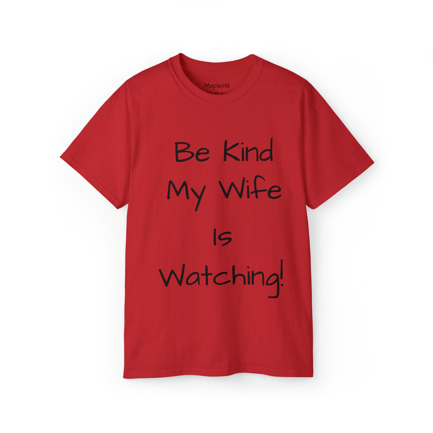 Be Kind my Wife is Watching - Unisex Ultra Cotton Tee