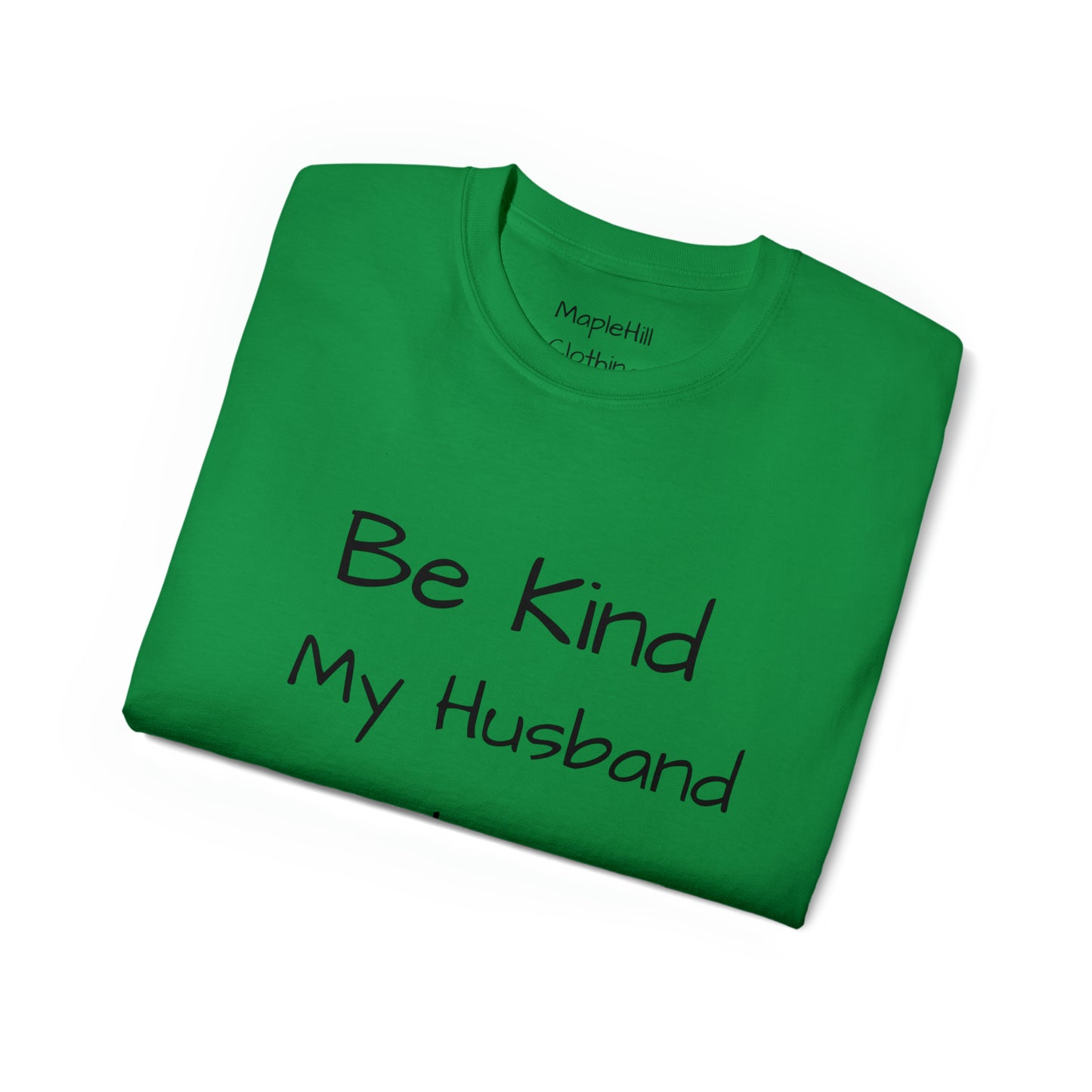Be Kind my Husband is Watching - Unisex Ultra Cotton Tee
