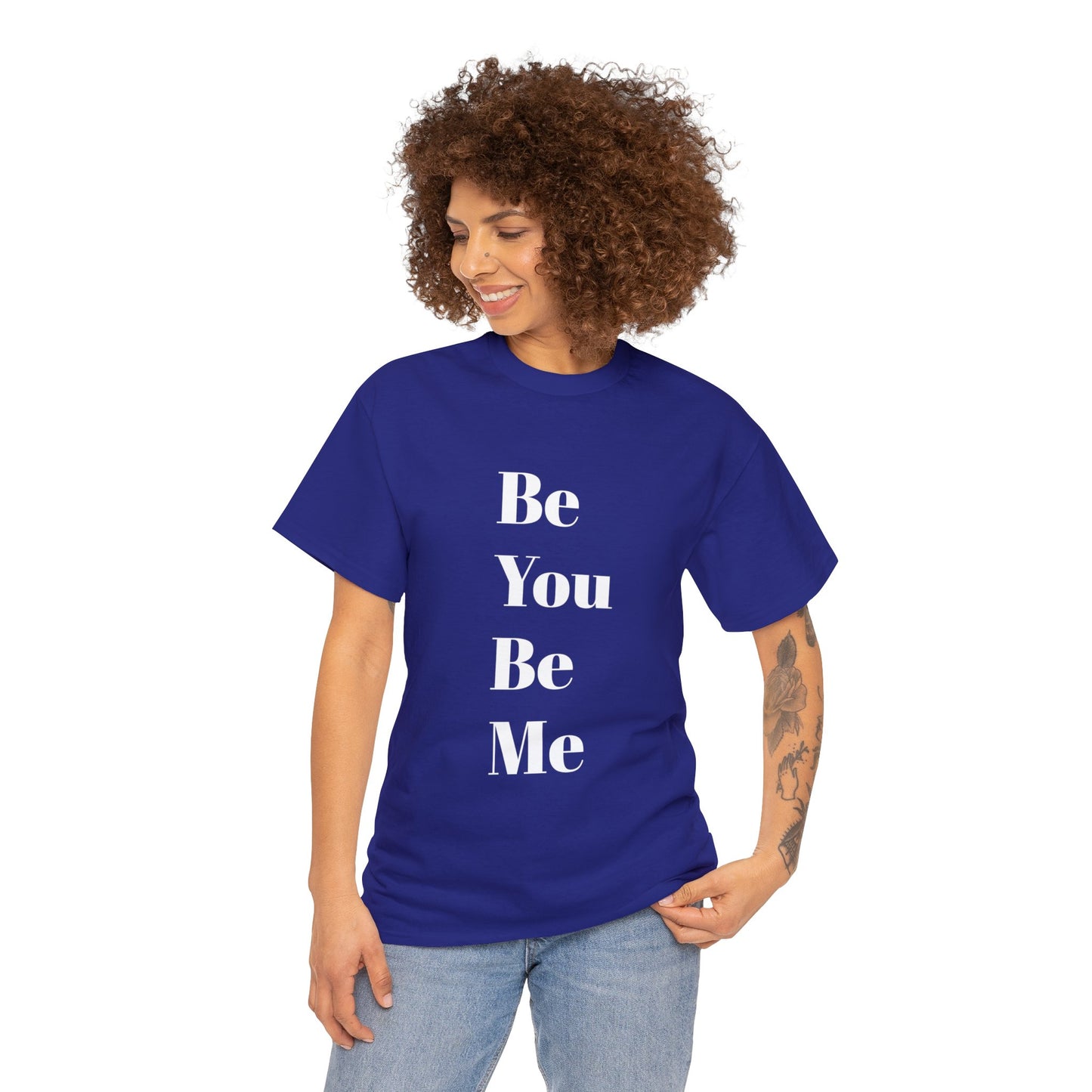 Be You Be Me - Unisex T-Shirt