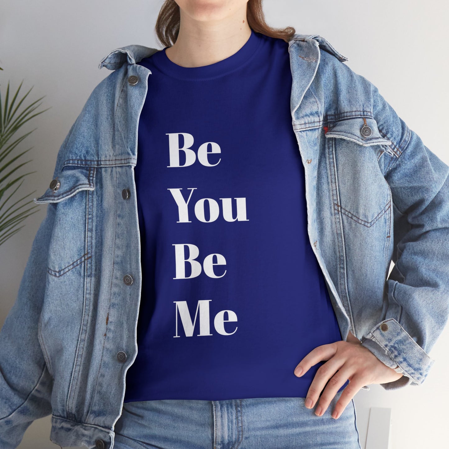 Be You Be Me - Unisex T-Shirt