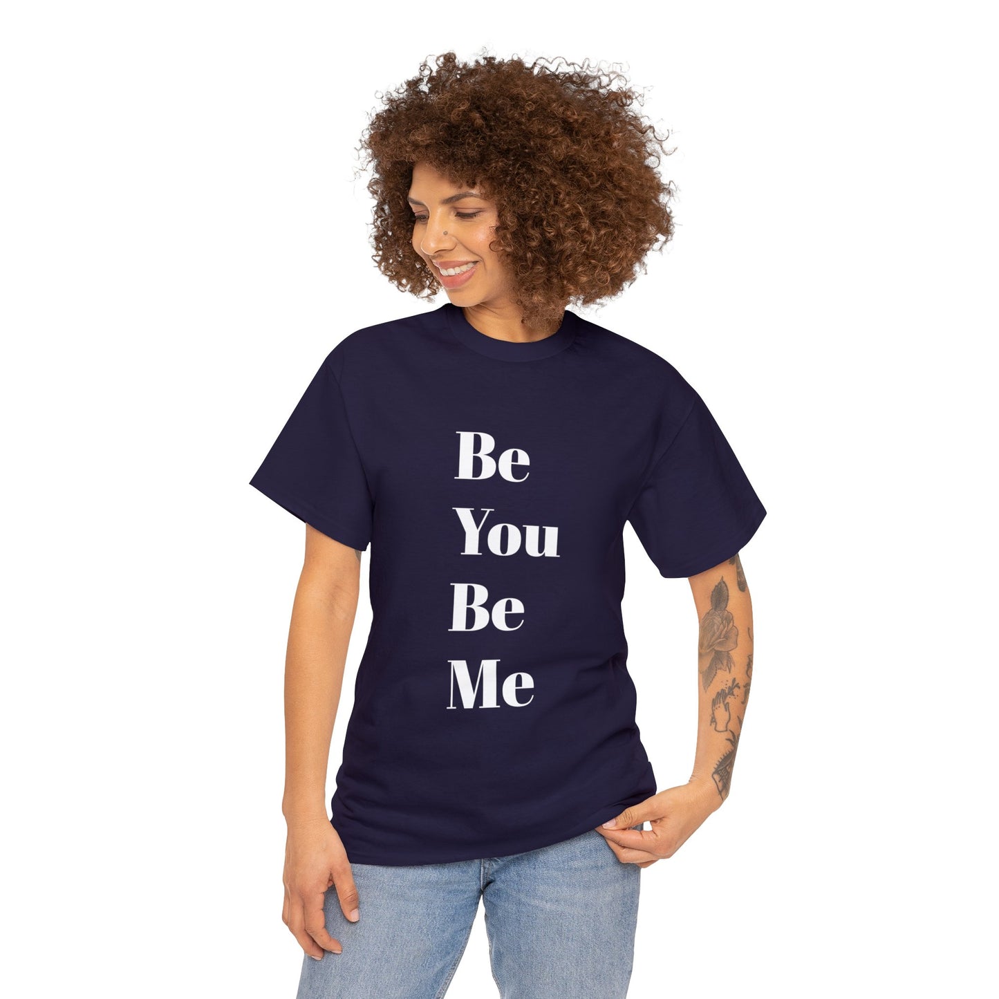 Be You Be Me - Unisex T-Shirt