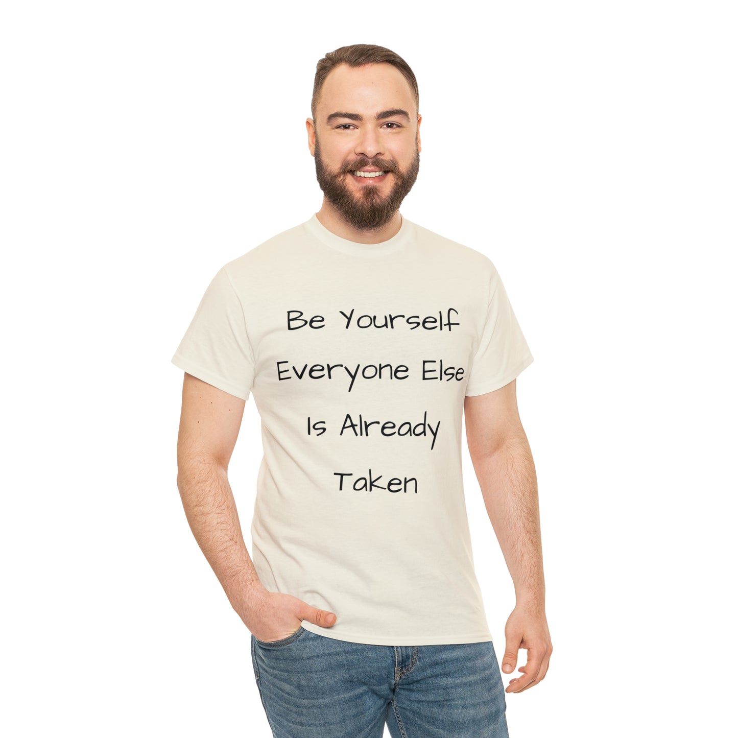 Be Yourself Everyone else is Already Taken -Unisex Heavy Cotton Tee
