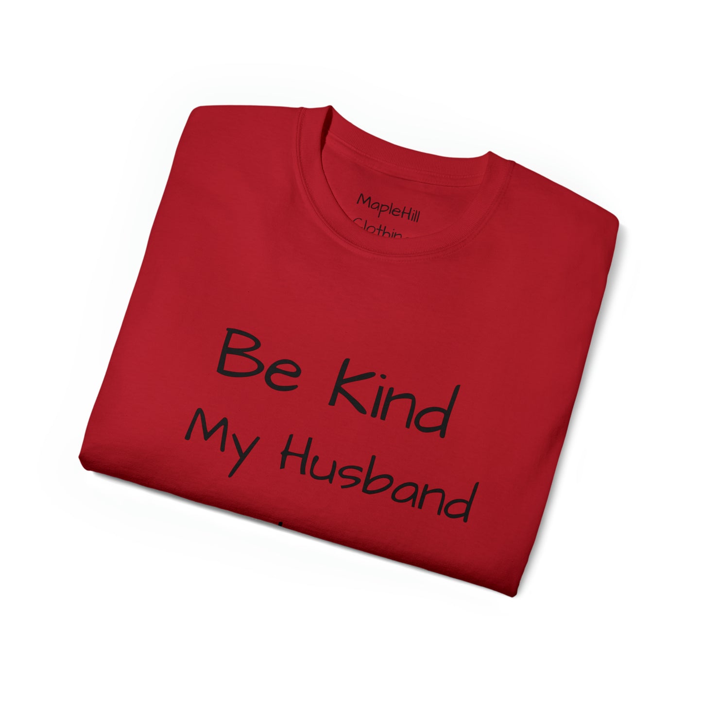 Be Kind my Husband is Watching - Unisex Ultra Cotton Tee