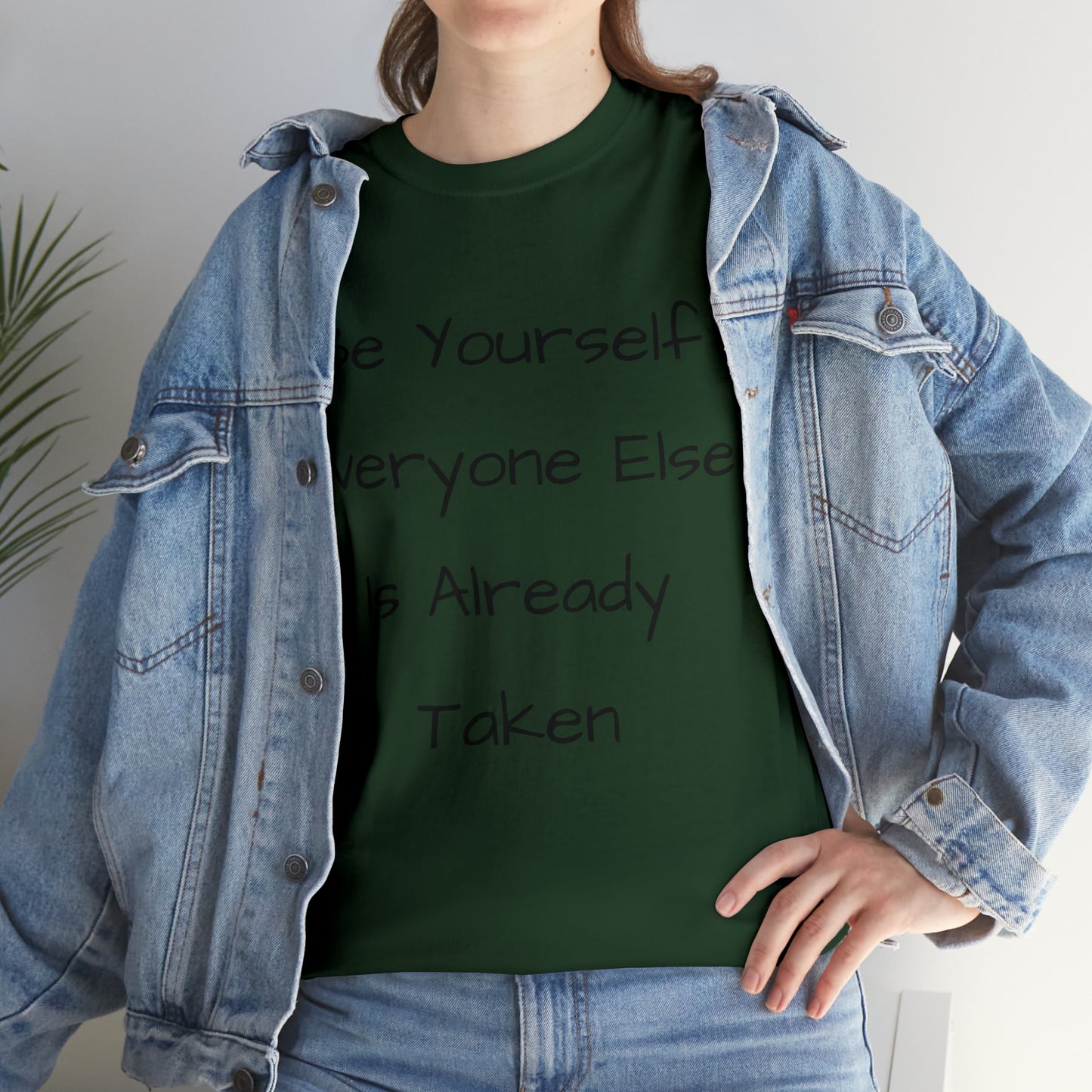 Be Yourself Everyone else is Already Taken -Unisex Heavy Cotton Tee