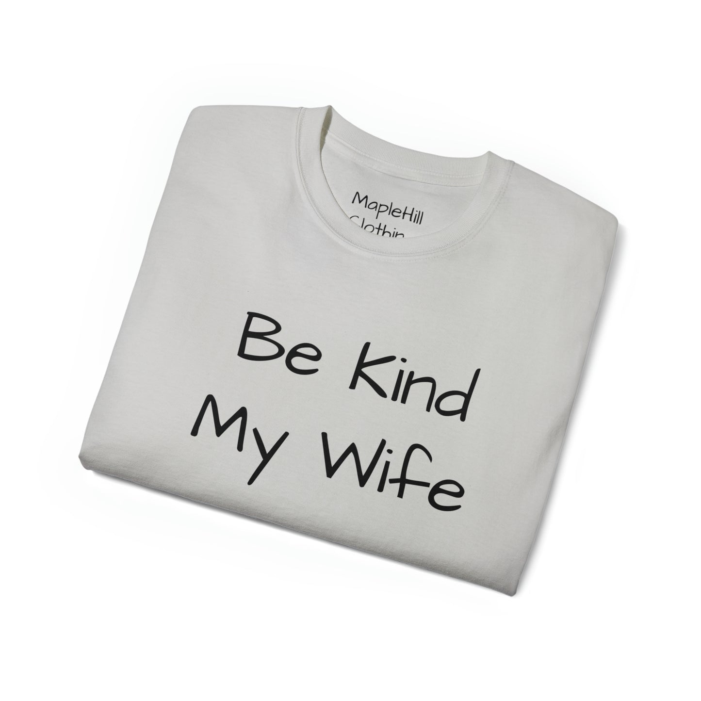Be Kind my Wife is Watching - Unisex Ultra Cotton Tee