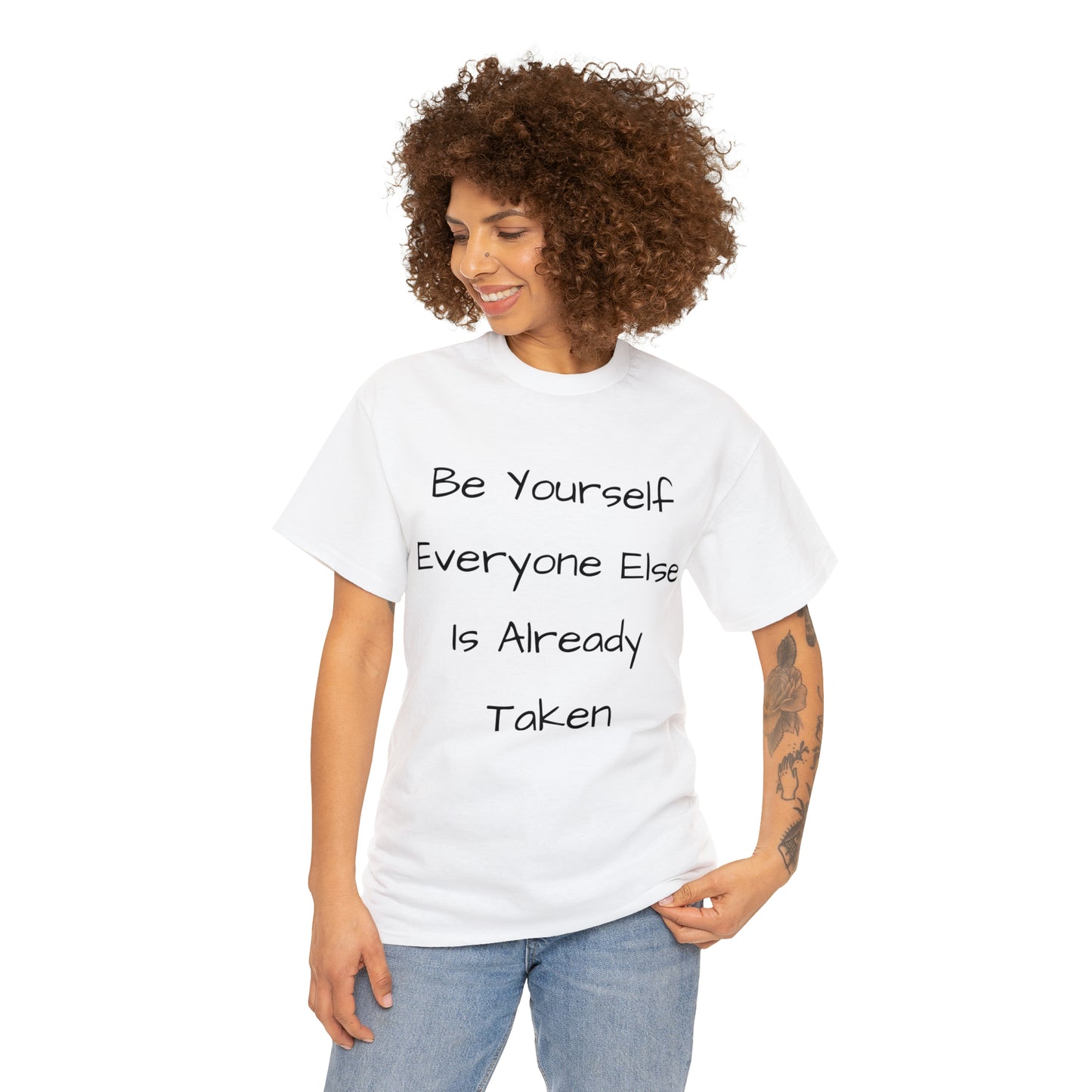 Be Yourself Everyone else is Already Taken -Unisex Heavy Cotton Tee