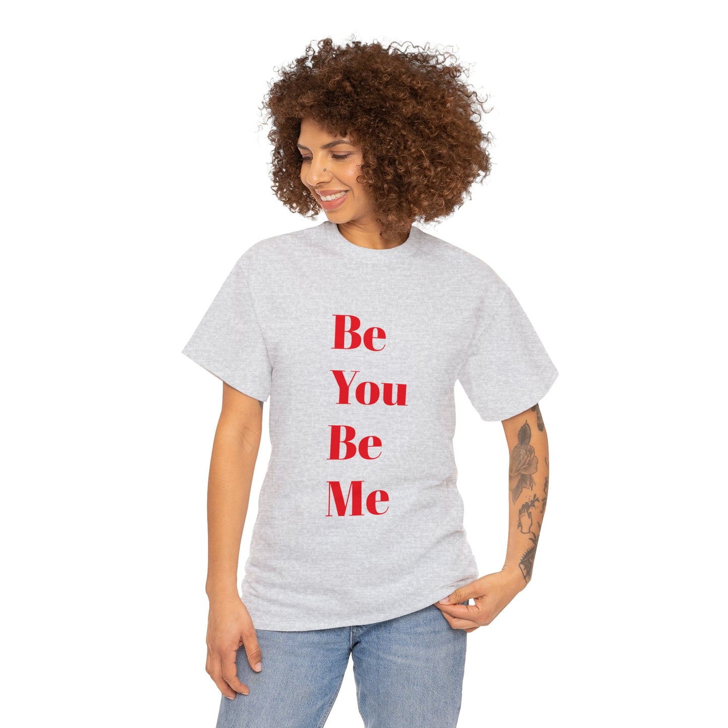 Be You Be Me - Unisex T-Shirt