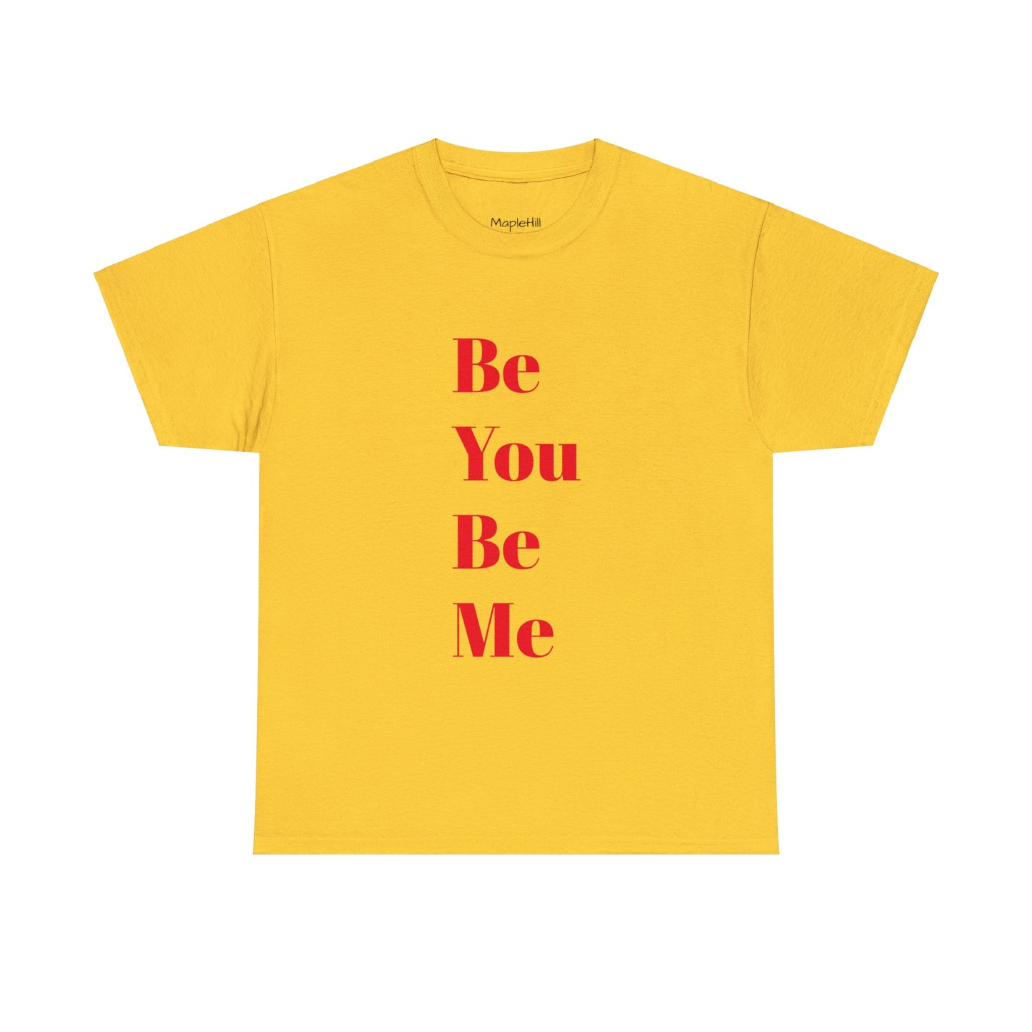 Be You Be Me - Unisex T-Shirt