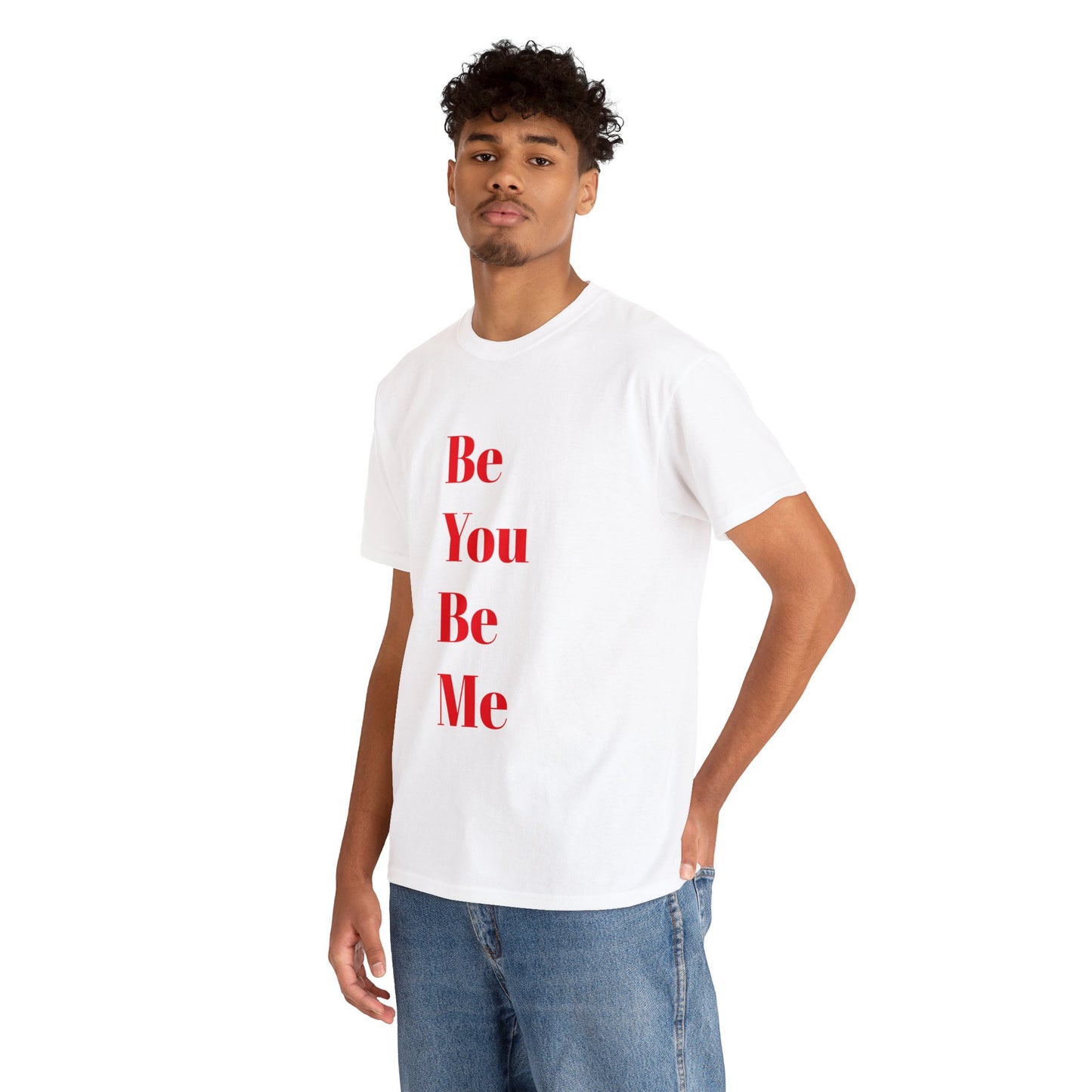 Be You Be Me - Unisex T-Shirt