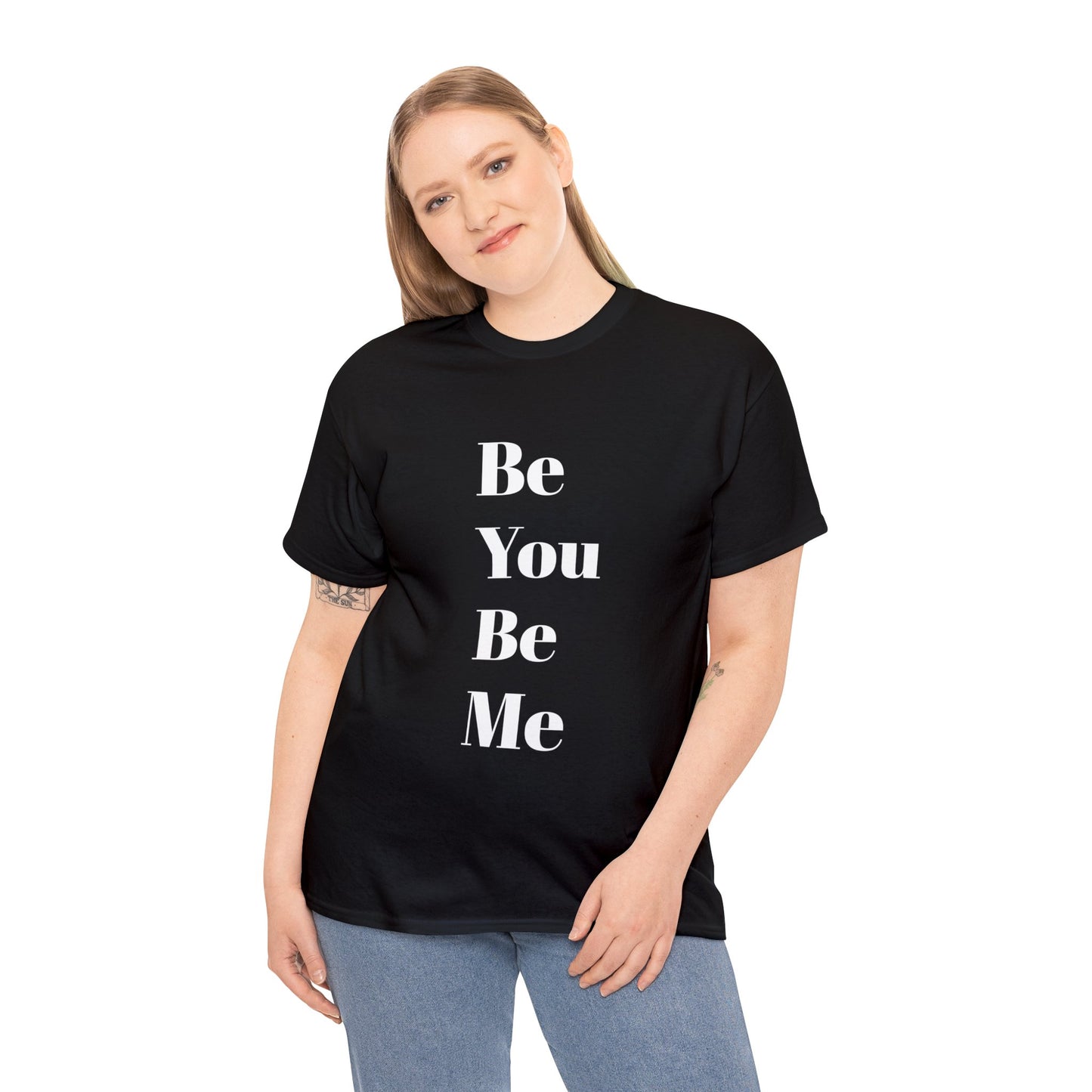 Be You Be Me - Unisex T-Shirt