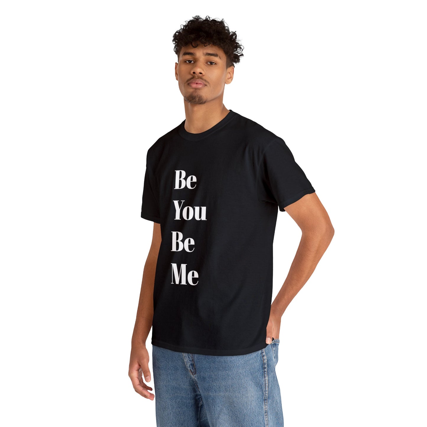 Be You Be Me - Unisex T-Shirt