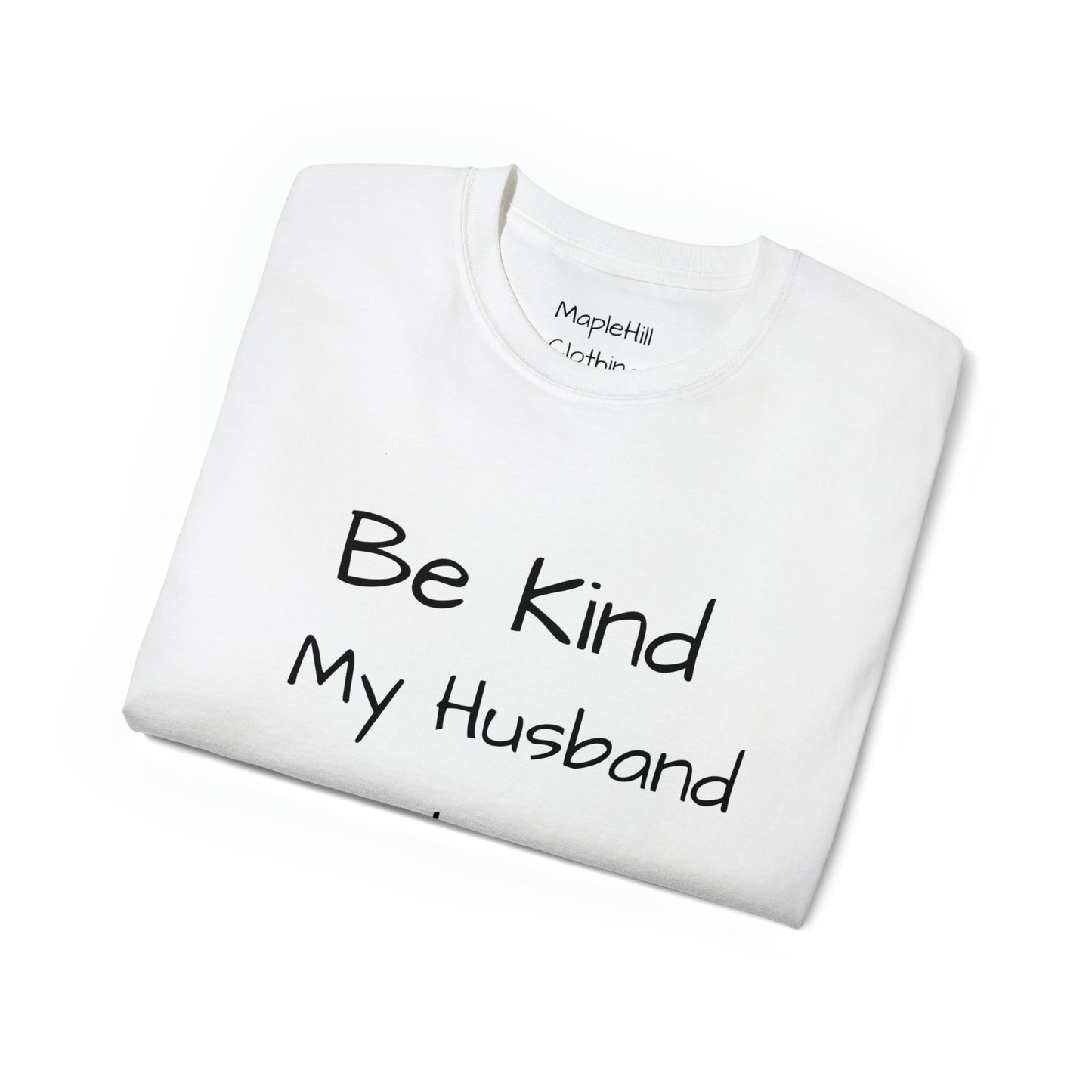 Be Kind my Husband is Watching - Unisex Ultra Cotton Tee
