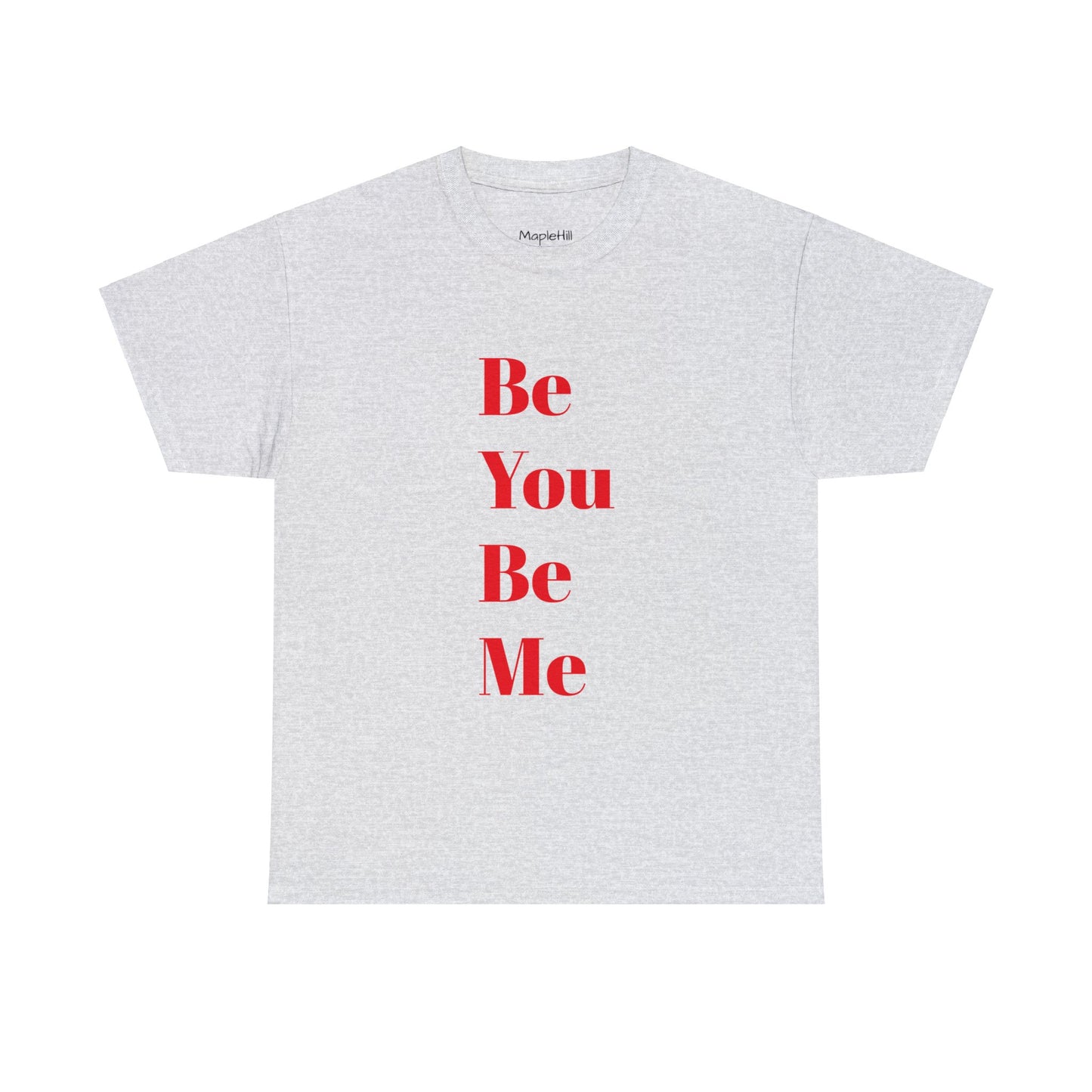 Be You Be Me - Unisex T-Shirt