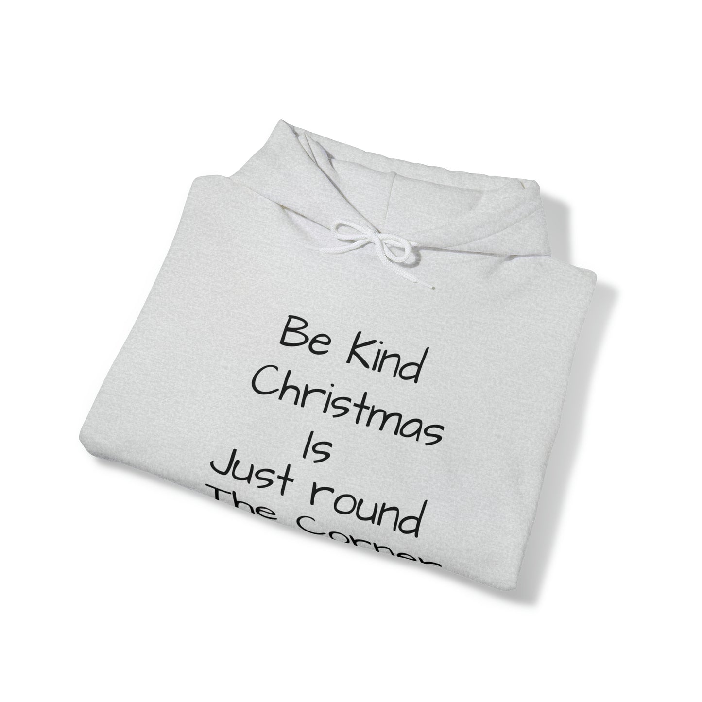 Be Kind Christmas is Just Round the Corner - Unisex Hoodie
