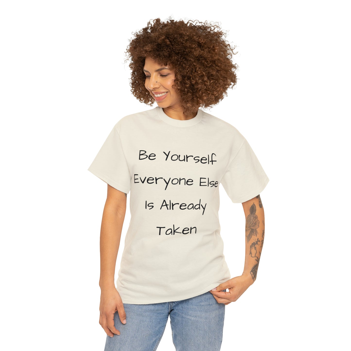 Be Yourself Everyone else is Already Taken -Unisex Heavy Cotton Tee