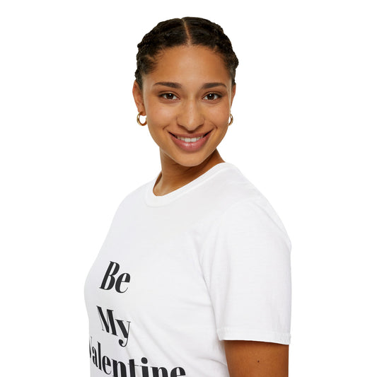 Be My Valentine - Unisex T-shirt