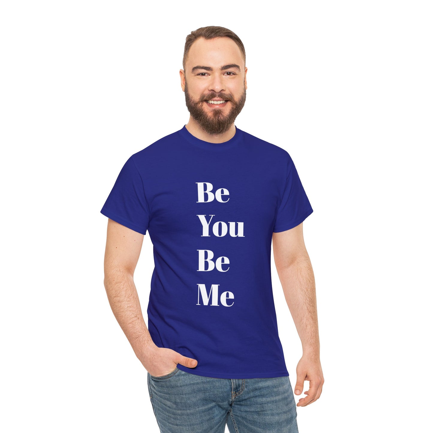 Be You Be Me - Unisex T-Shirt