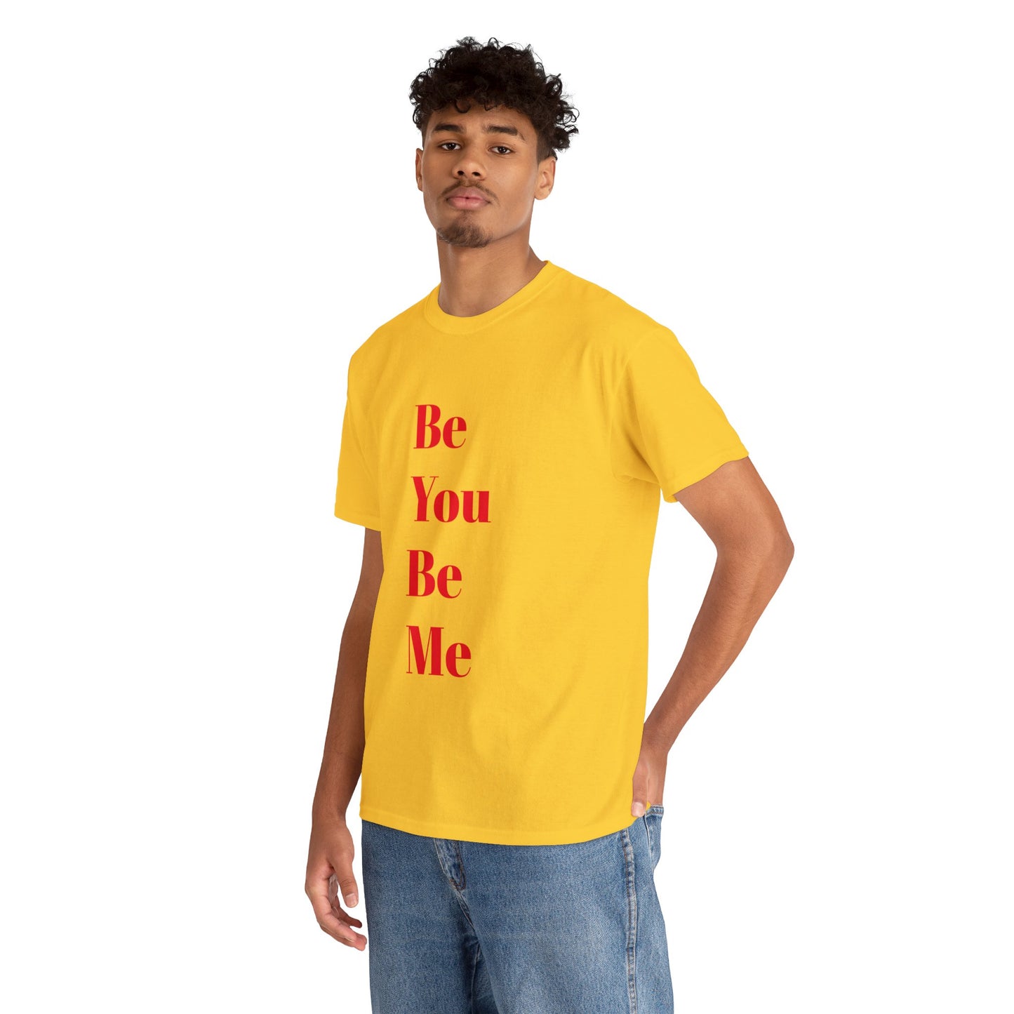 Be You Be Me - Unisex T-Shirt
