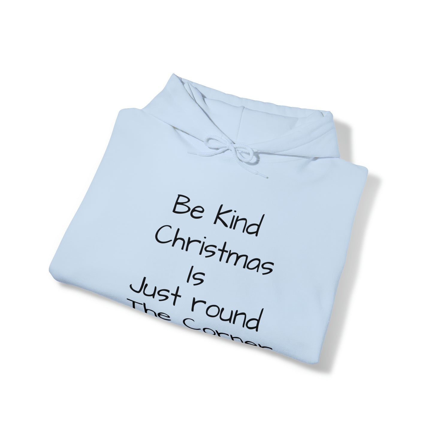 Be Kind Christmas is Just Round the Corner - Unisex Hoodie