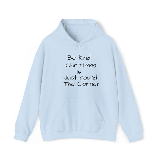 Be Kind Christmas is Just Round the Corner - Unisex Hoodie