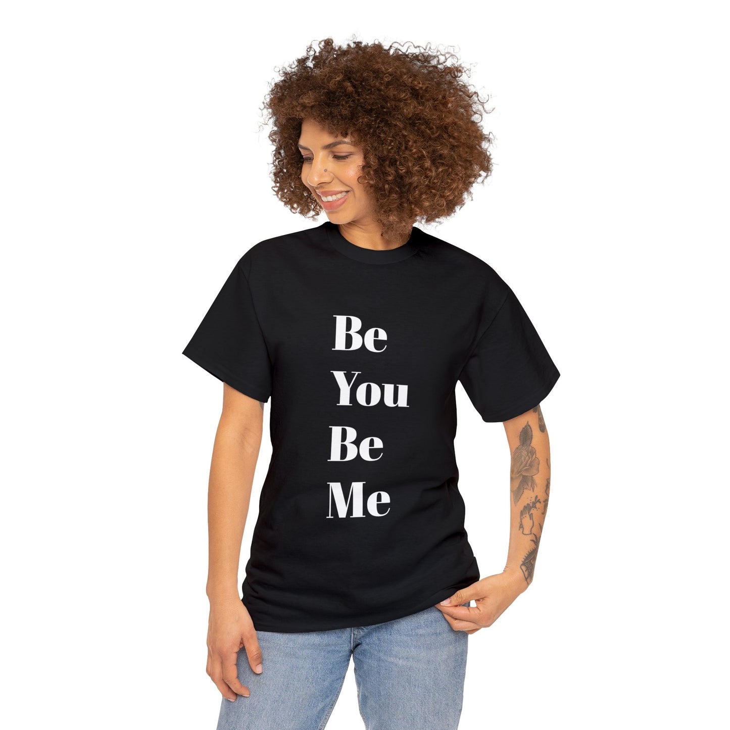 Be You Be Me - Unisex T-Shirt